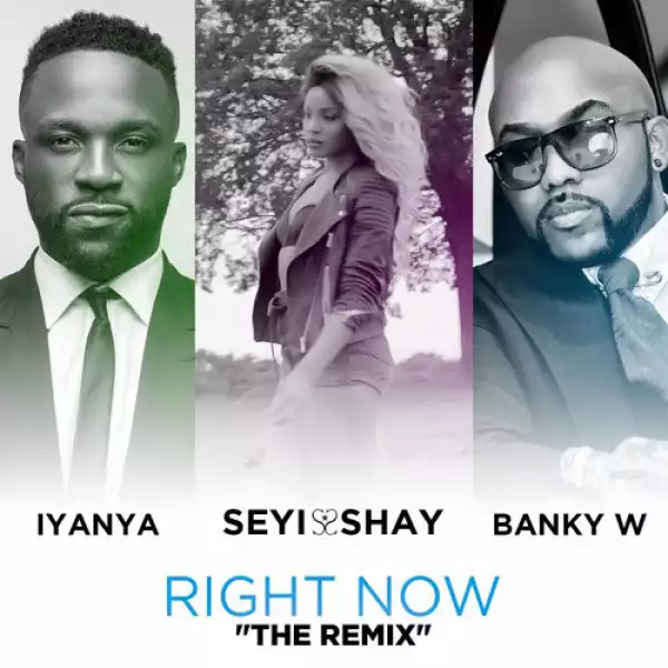 Seyi Shay - Right Now [Remix] (Official Version) ft. Iyanya & Banky W